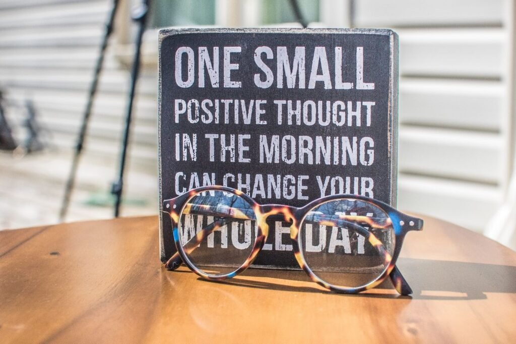 One small positive thought in the morning can change your whole day